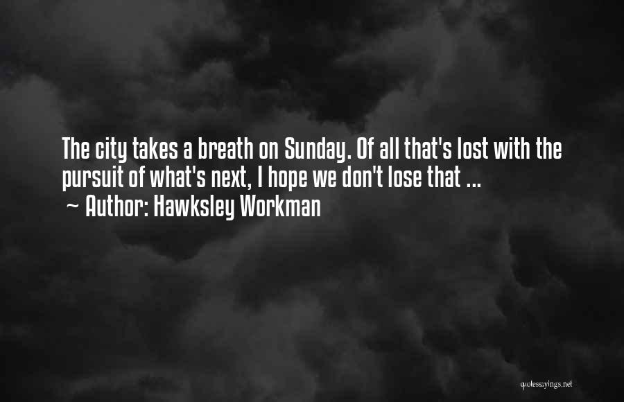 Don't Lose Hope Quotes By Hawksley Workman