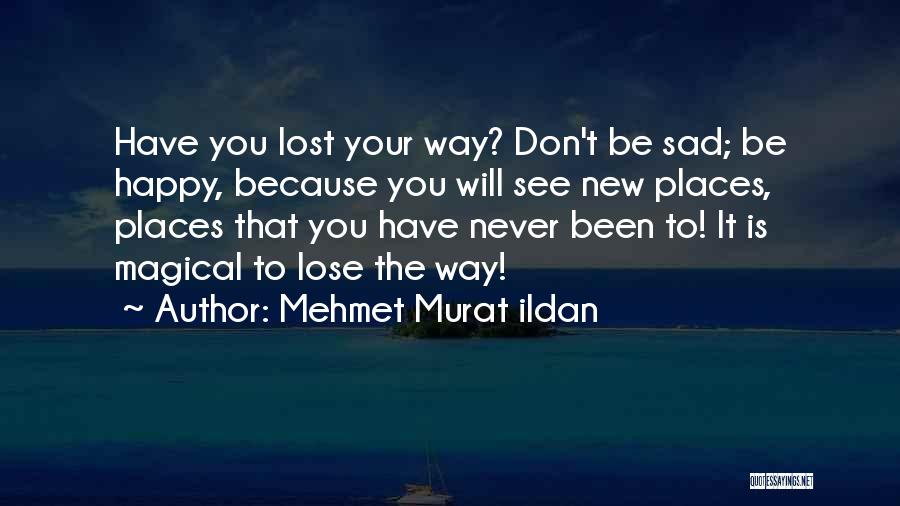 Dont Lose Me Quotes By Mehmet Murat Ildan