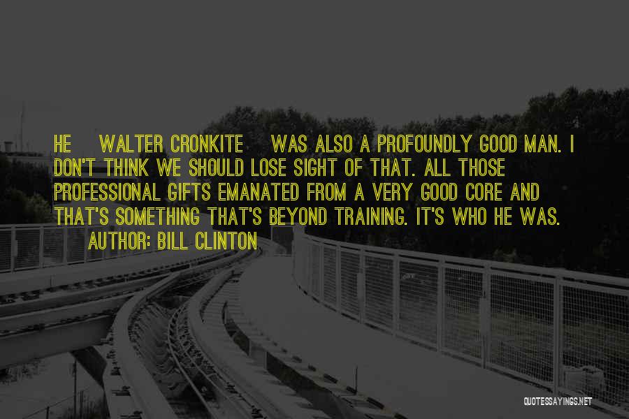 Don't Lose Something Good Quotes By Bill Clinton