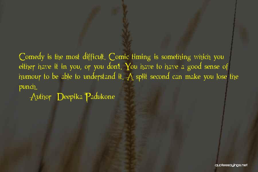 Don't Lose Something Good Quotes By Deepika Padukone