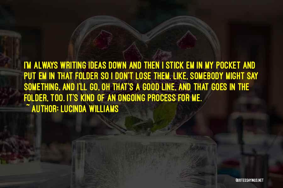 Don't Lose Something Good Quotes By Lucinda Williams