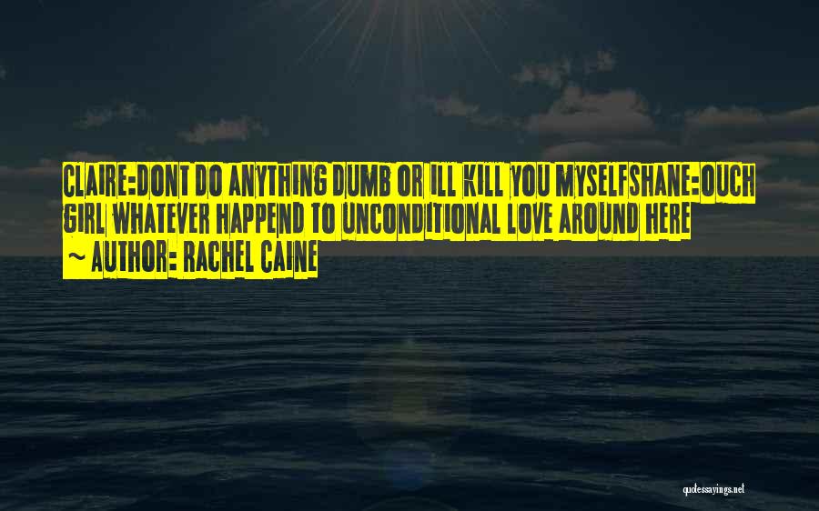 Dont Love Any Girl Quotes By Rachel Caine