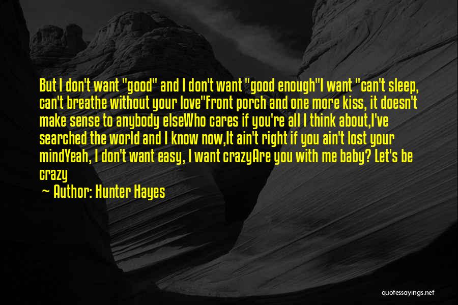 Don't Love Anybody More Quotes By Hunter Hayes