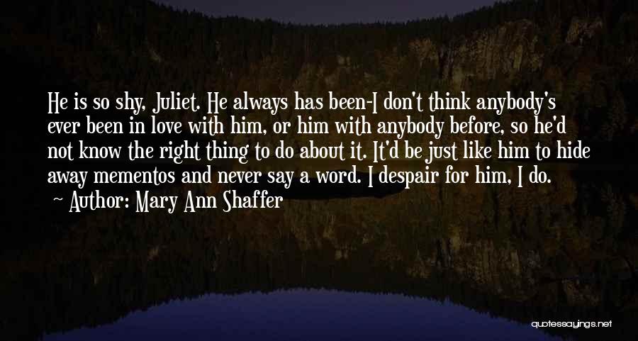 Don't Love Anybody More Quotes By Mary Ann Shaffer