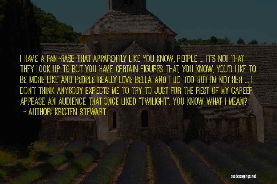 Don't Love Anybody Quotes By Kristen Stewart