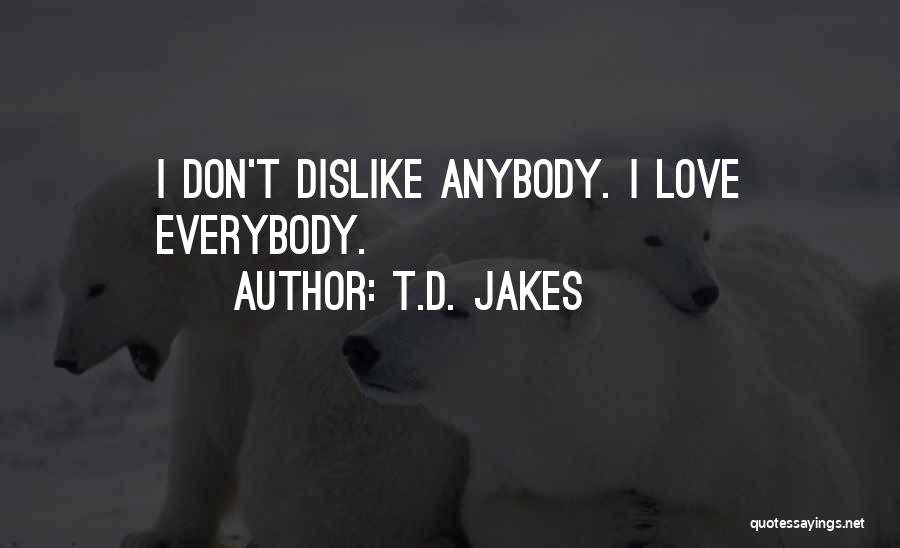 Don't Love Anybody Quotes By T.D. Jakes