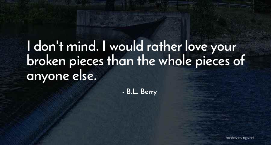 Don't Love Anyone Else Quotes By B.L. Berry Don't Love Anyone Else Quotes By B.L. Berry