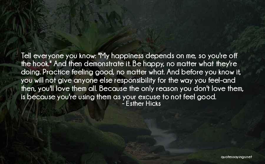 Don't Love Anyone Else Quotes By Esther Hicks Don't Love Anyone Else Quotes By Esther Hicks