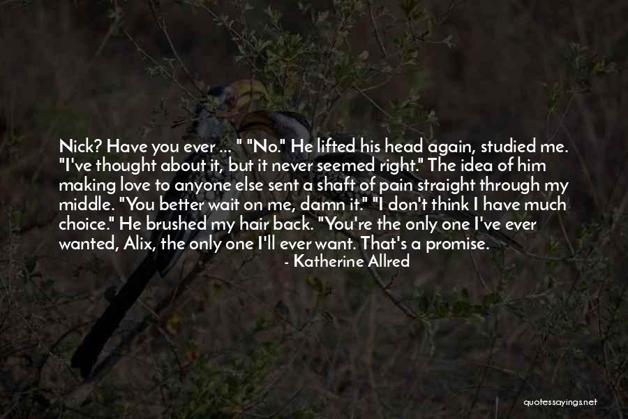 Don't Love Anyone Else Quotes By Katherine Allred Don't Love Anyone Else Quotes By Katherine Allred