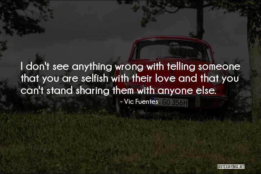 Don't Love Anyone Else Quotes By Vic Fuentes Don't Love Anyone Else Quotes By Vic Fuentes