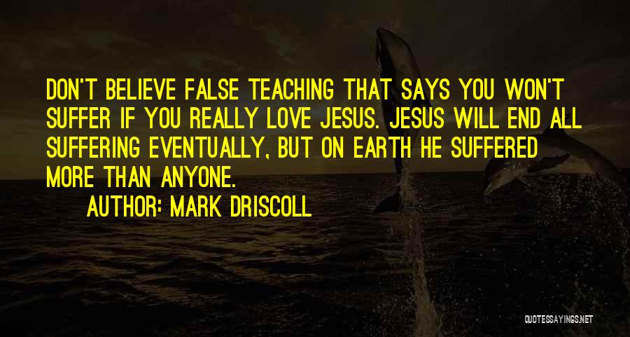 Don't Love Anyone More Quotes By Mark Driscoll