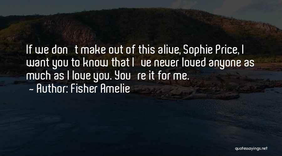 Don't Love Anyone So Much Quotes By Fisher Amelie