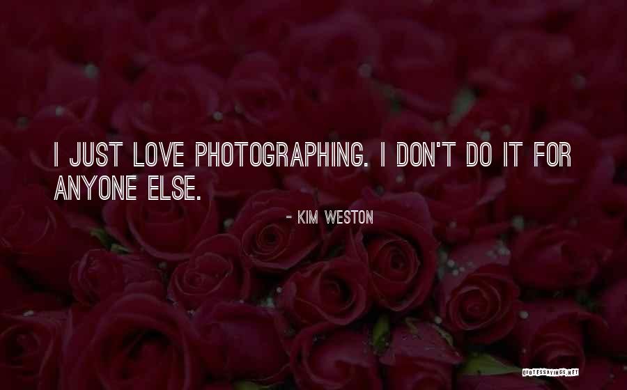 Don't Love Anyone Too Much Quotes By Kim Weston