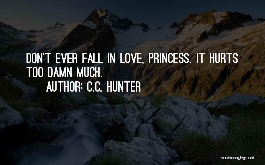 Don't Love It Hurts Quotes By C.C. Hunter