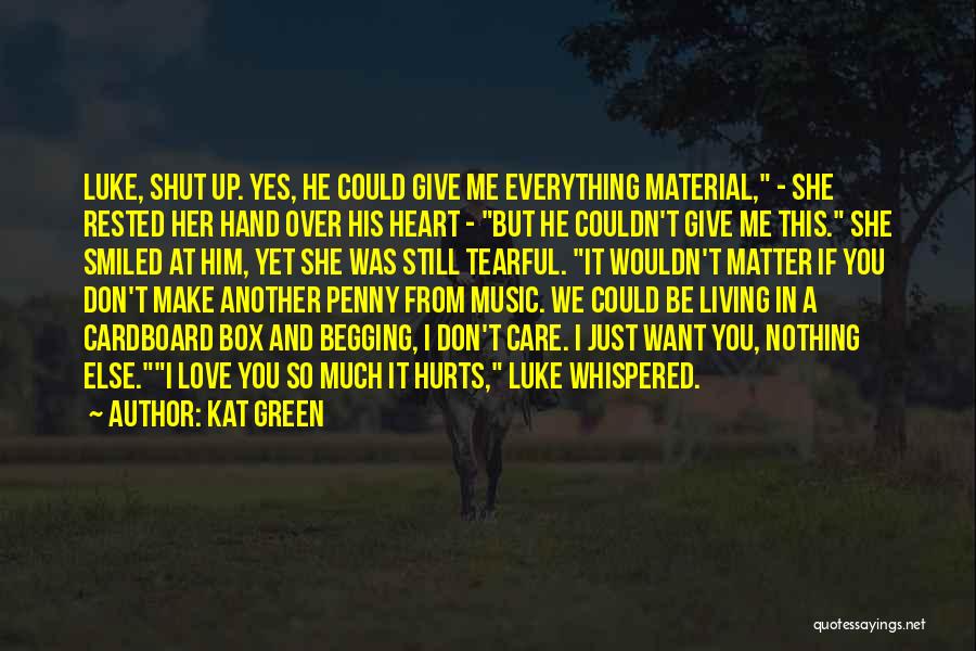 Don't Love It Hurts Quotes By Kat Green
