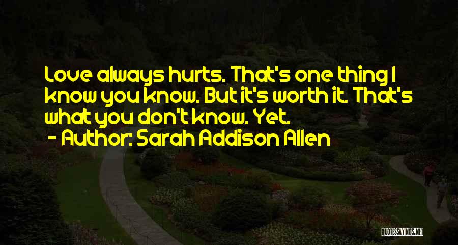 Don't Love It Hurts Quotes By Sarah Addison Allen