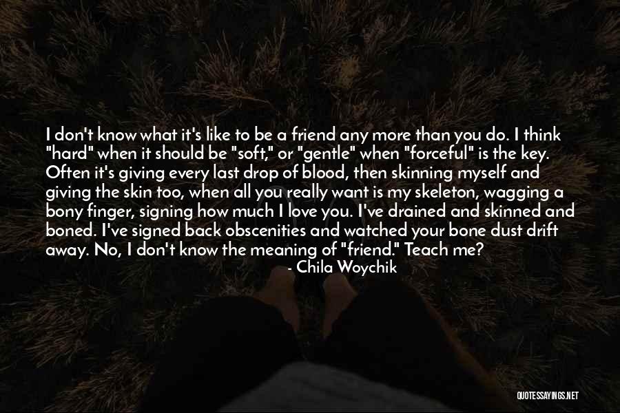 Don't Love Me No More Quotes By Chila Woychik Don't Love Me No More Quotes By Chila Woychik