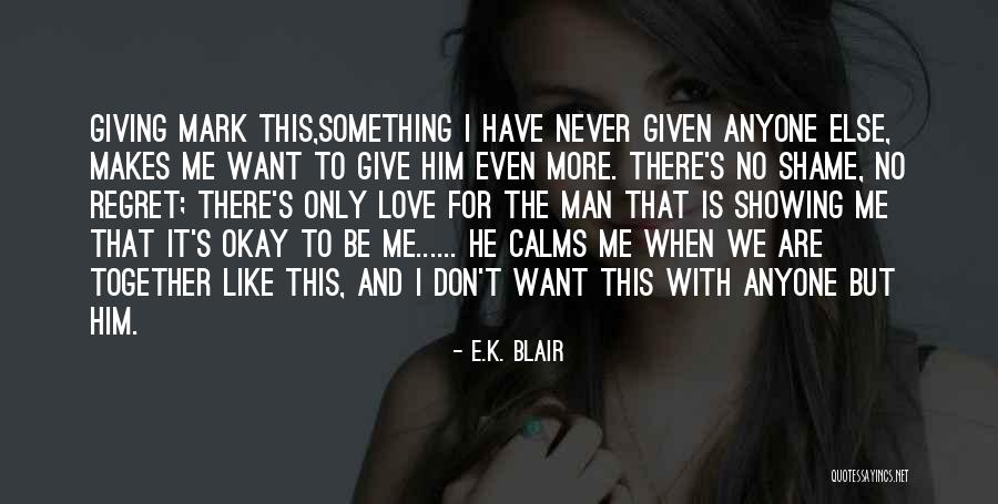 Don't Love Me No More Quotes By E.K. Blair Don't Love Me No More Quotes By E.K. Blair