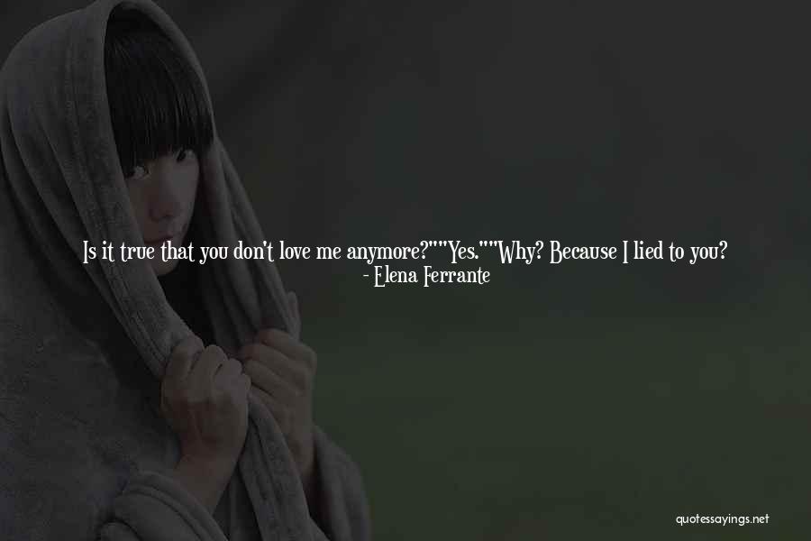 Don't Love Me No More Quotes By Elena Ferrante Don't Love Me No More Quotes By Elena Ferrante
