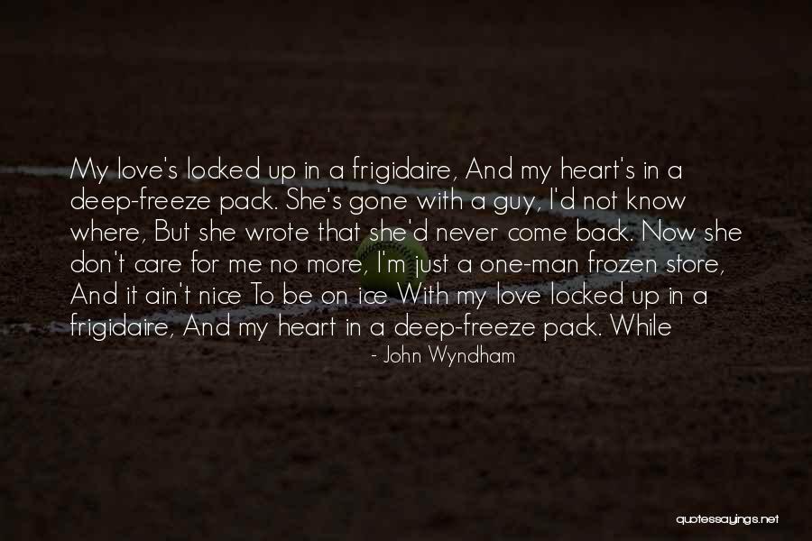 Don't Love Me No More Quotes By John Wyndham Don't Love Me No More Quotes By John Wyndham