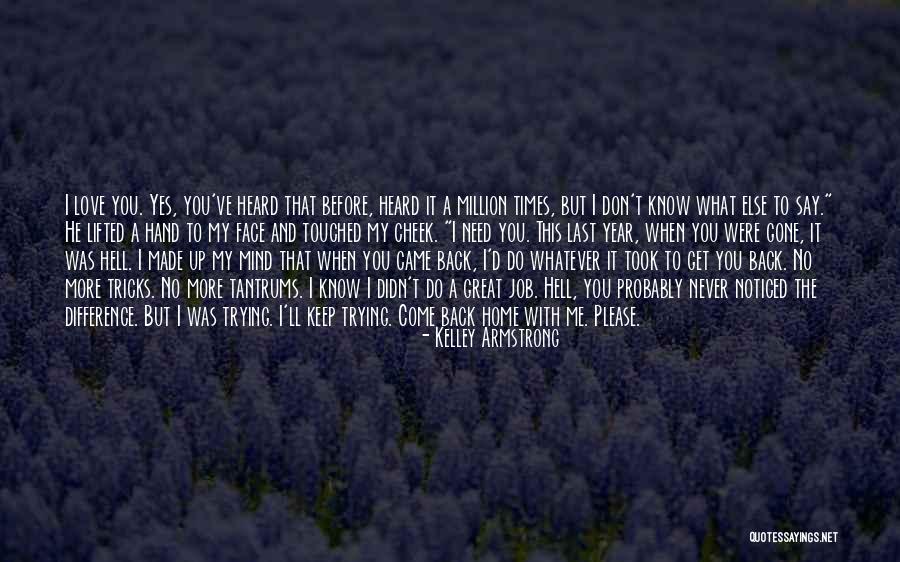 Don't Love Me No More Quotes By Kelley Armstrong Don't Love Me No More Quotes By Kelley Armstrong