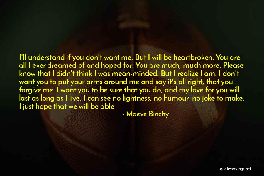 Don't Love Me No More Quotes By Maeve Binchy Don't Love Me No More Quotes By Maeve Binchy