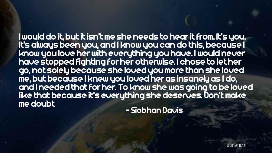 Don't Love Me No More Quotes By Siobhan Davis