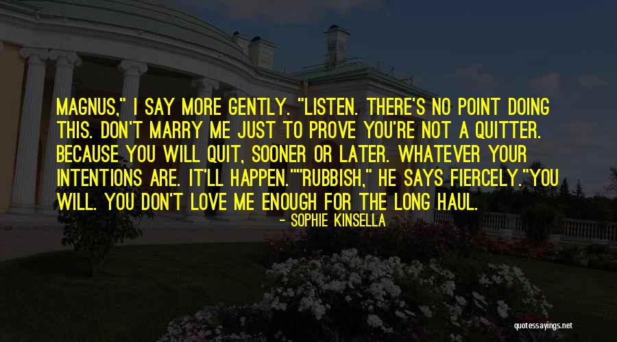 Don't Love Me No More Quotes By Sophie Kinsella Don't Love Me No More Quotes By Sophie Kinsella