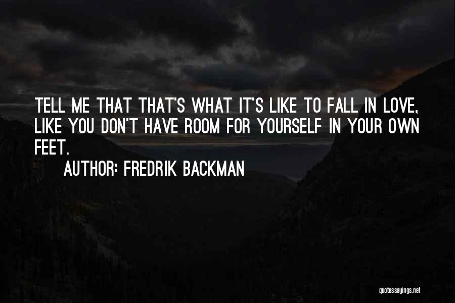 Don't Love Me Quotes By Fredrik Backman