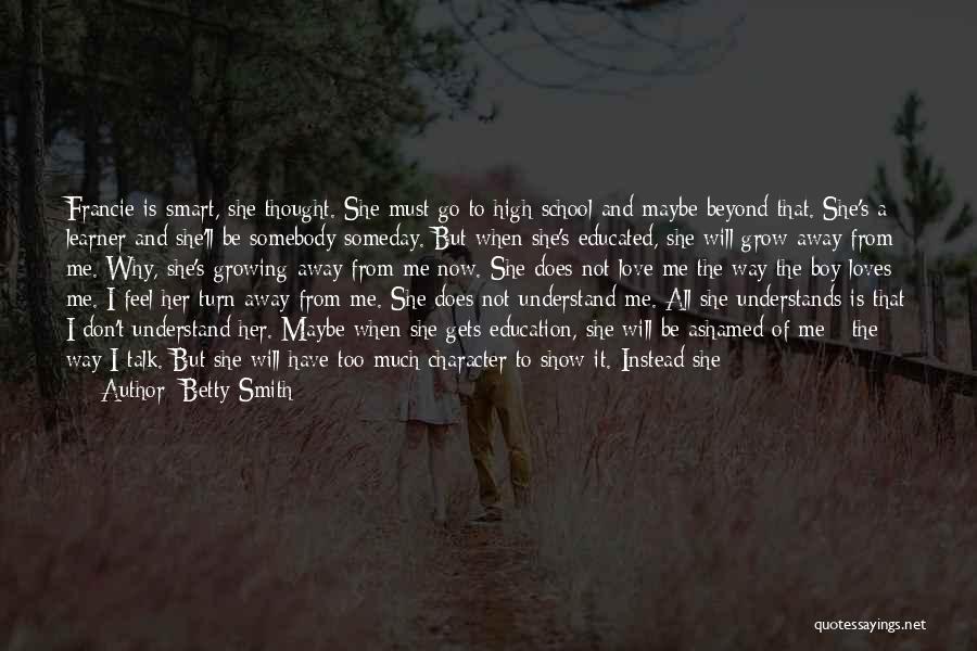 Don't Love Me Too Much Quotes By Betty Smith