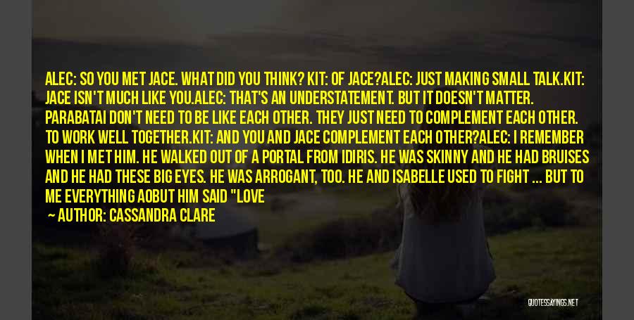 Don't Love Me Too Much Quotes By Cassandra Clare