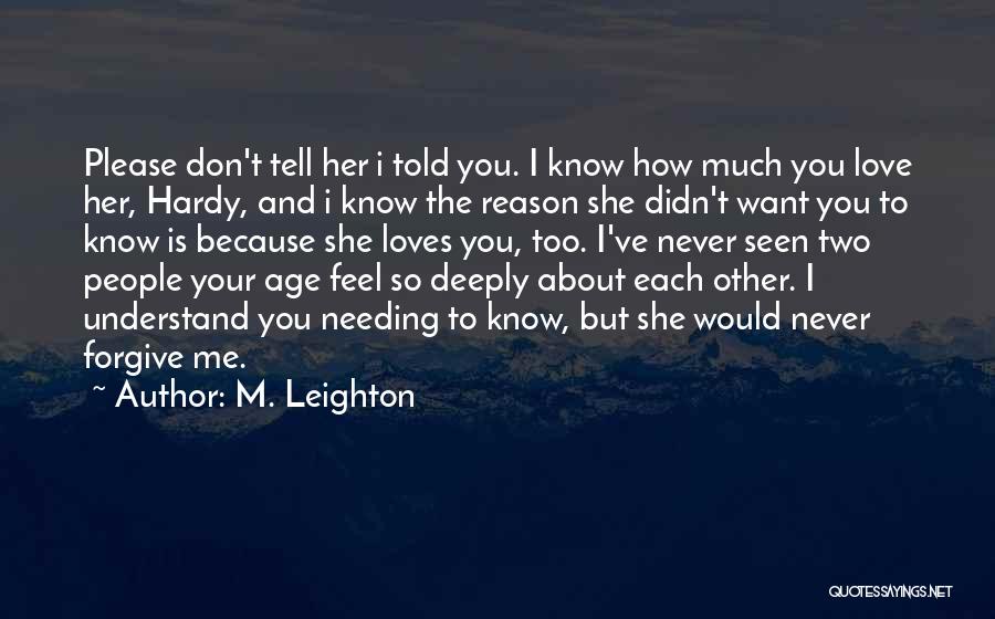 Don't Love Me Too Much Quotes By M. Leighton