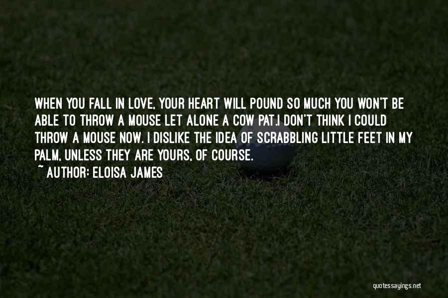 Don't Love So Much Quotes By Eloisa James