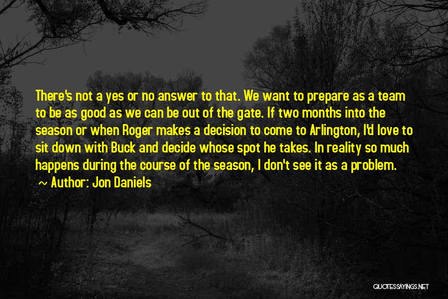 Don't Love So Much Quotes By Jon Daniels