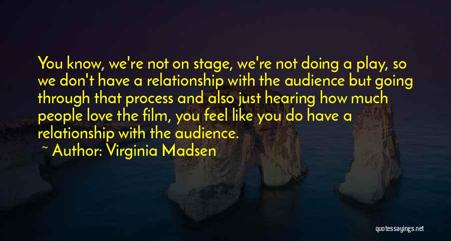 Don't Love So Much Quotes By Virginia Madsen