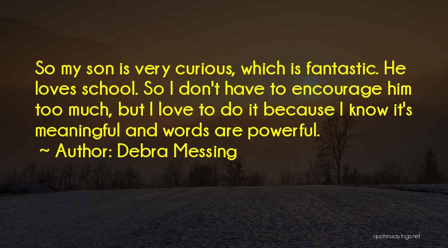 Don't Love Too Much Quotes By Debra Messing