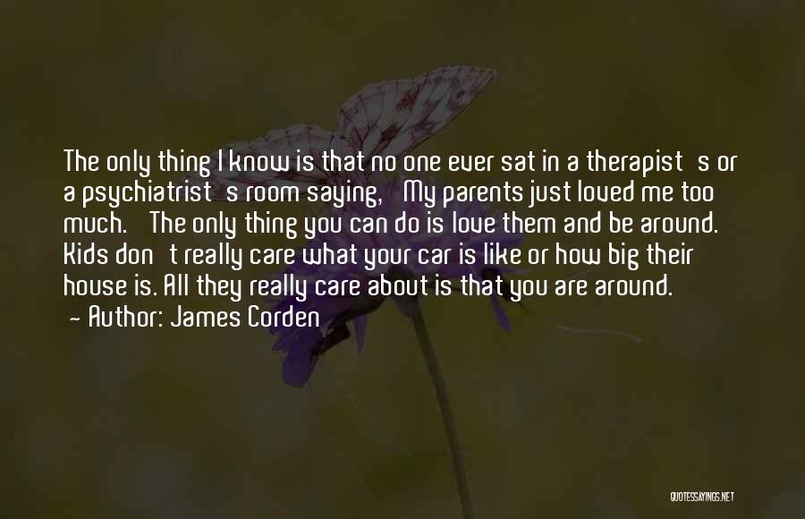 Don't Love Too Much Quotes By James Corden