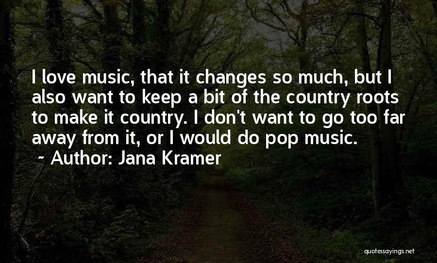 Don't Love Too Much Quotes By Jana Kramer