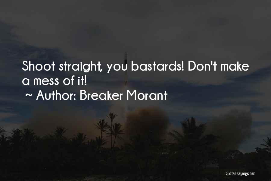 Don't Make A Mess Quotes By Breaker Morant