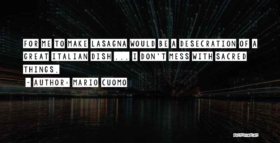 Don't Make A Mess Quotes By Mario Cuomo