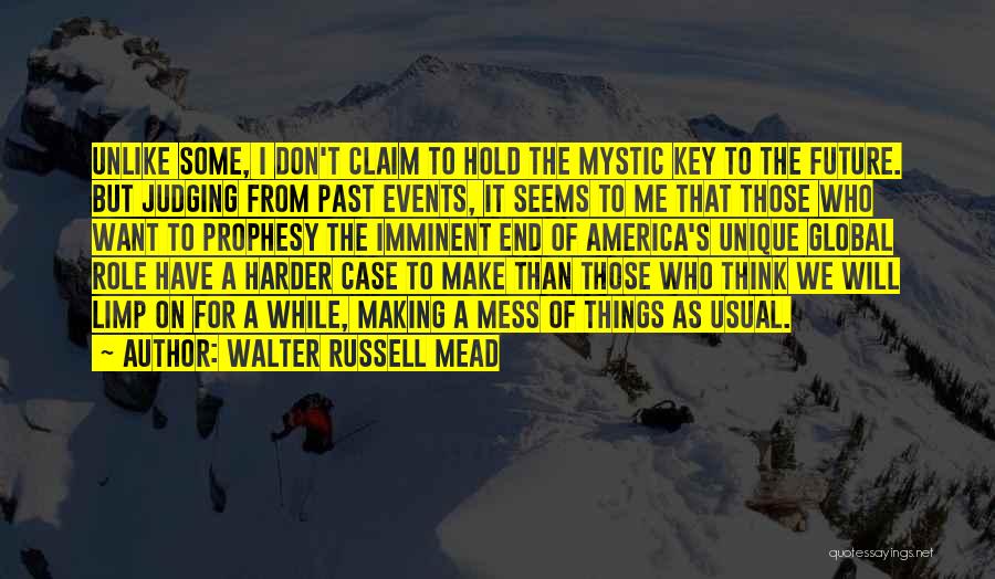 Don't Make A Mess Quotes By Walter Russell Mead