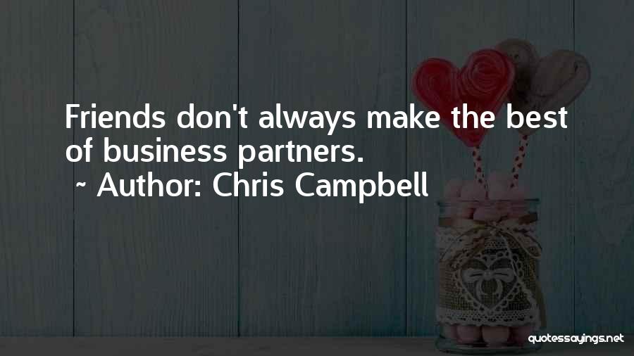 Don't Make Friends Quotes By Chris Campbell