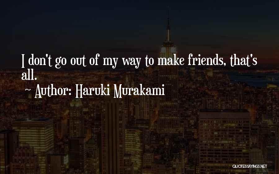 Don't Make Friends Quotes By Haruki Murakami