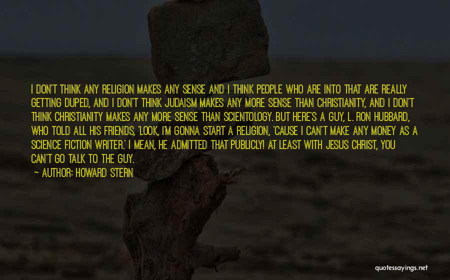Don't Make Friends Quotes By Howard Stern