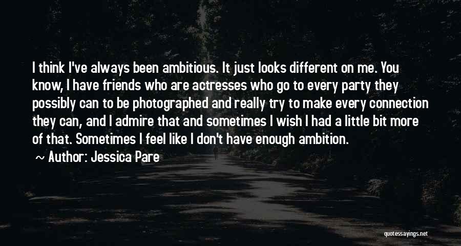 Don't Make Friends Quotes By Jessica Pare