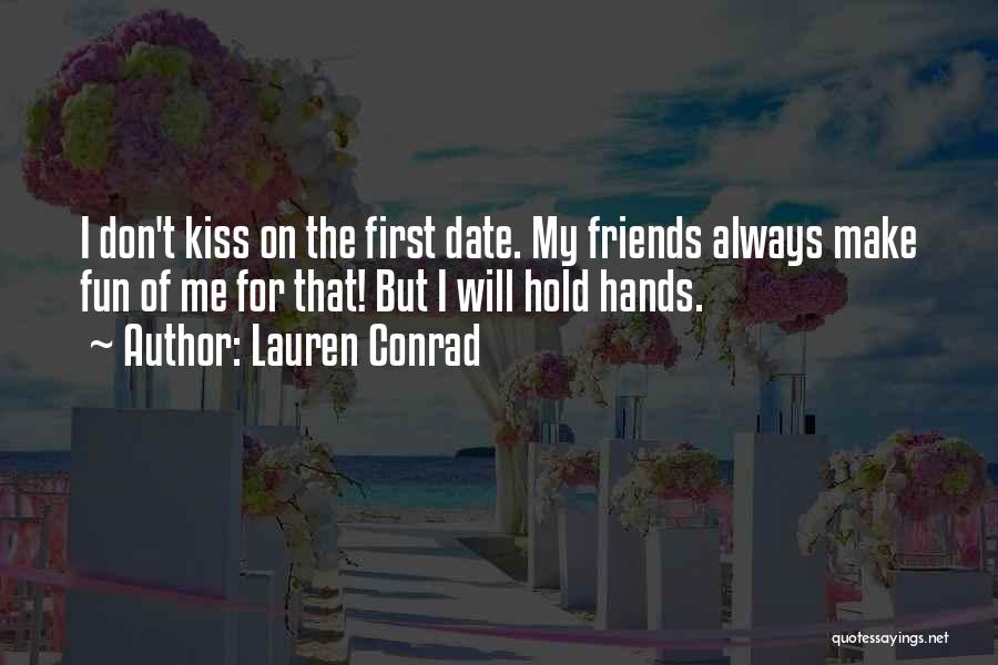 Don't Make Friends Quotes By Lauren Conrad