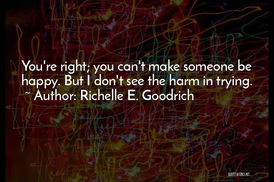 Don't Make Friends Quotes By Richelle E. Goodrich