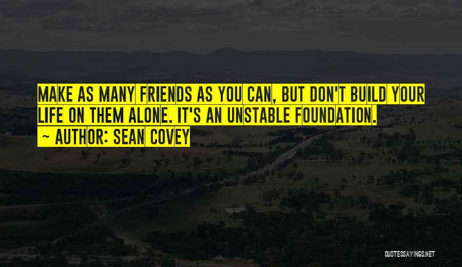 Don't Make Friends Quotes By Sean Covey