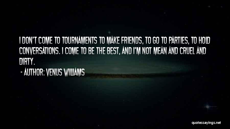 Don't Make Friends Quotes By Venus Williams