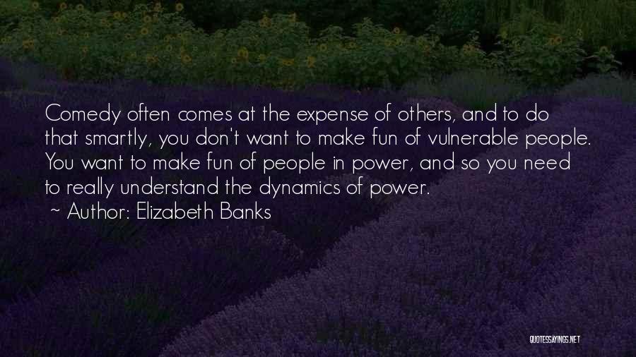 Don't Make Fun Of Others Quotes By Elizabeth Banks
